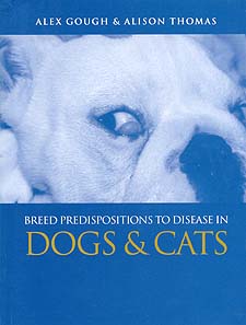 Breed Predispositions to Disease in Dogs and Cats by Gough and Thomas